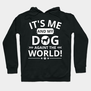 it's me and my dog againt the world Hoodie